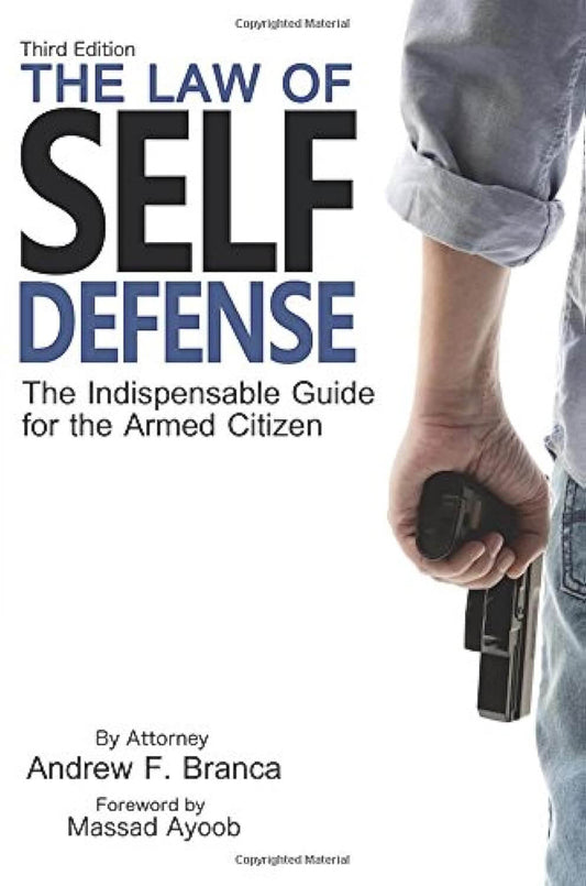 The Law of Self Defense: The Indispensable Guide to the Armed Citizen by Andrew Branca